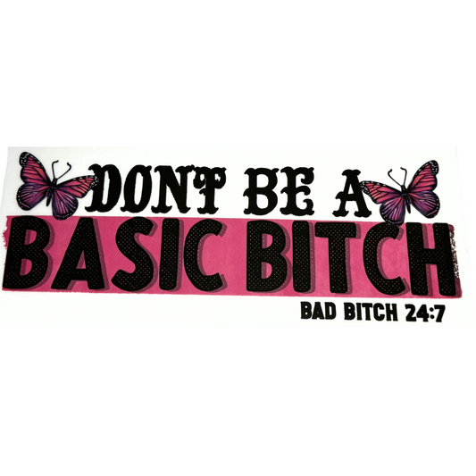 Dont Be A Basic Bitch